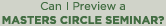 Can I Preview a Masters Circle Seminar?