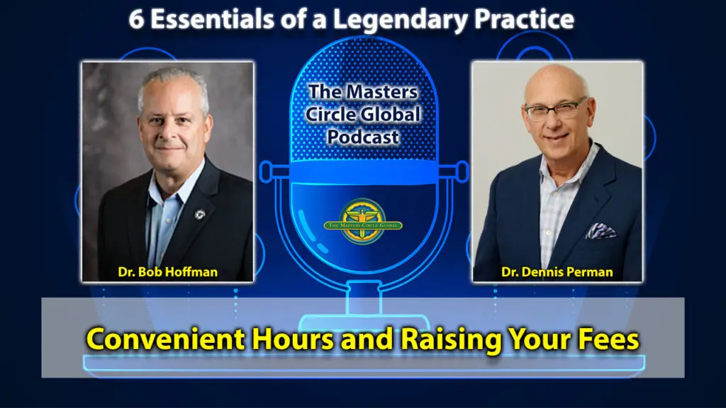 6 Essentials of a Legendary Practice- Convenient Hours and Raising Your Fees
