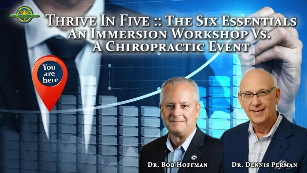 The 6 Essentials - An Immersion Workshop vs. a Chiropractic Event